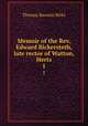 Memoir of the Rev. Edward Bickersteth, late rector of Watton, Herts. 1, T. R. Birks 