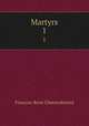 Martyrs. 1, Francois-Rene Chateaubriand 
