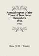 Annual report of the Town of Bow, New Hampshire. 1936, Bow (N.H. : Town) 