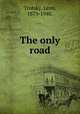 The only road, Trotsky, Leon, 1879-1940. 