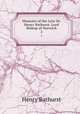 Memoirs of the Late Dr. Henry Bathurst, Lord Bishop of Norwich. 2, Henry Bathurst 