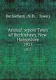 Annual report Town of Bethlehem, New Hampshire. 1925, Bethlehem (N.H. : Town) 