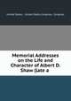 Memorial Addresses on the Life and Character of Albert D. Shaw (late a ., United States , United States Congress, Congress 