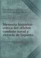 Memoria historico-critica del celebre combate naval y victoria de Lepanto, Jose y Acevedo Fernandez de la Puente 
