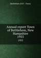 Annual report Town of Bethlehem, New Hampshire. 1955, Bethlehem (N.H. : Town) 