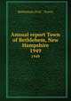 Annual report Town of Bethlehem, New Hampshire. 1949, Bethlehem (N.H. : Town) 