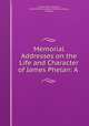 Memorial Addresses on the Life and Character of James Phelan: A ., United States Congress, United States Congress. Memorial address, Congress 