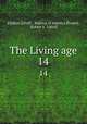 The Living age. 14, Eliakim Littell , Making of America Project, Robert S . Littell 