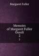 Memoirs of Margaret Fuller Ossoli. 2, Fuller Margaret 