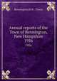 Annual reports of the Town of Bennington, New Hampshire. 1956, Bennington (N.H. : Town) 