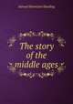 The story of the middle ages, Samuel Bannister Harding 