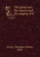 The great war; the causes and the waging of it, Jervey, Theodore Dehon, 1859- 