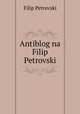 Antiblog na Filip Petrovski, Filip Petrovski 