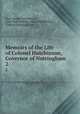 Memoirs of the Life of Colonel Hutchinson, Governor of Nottingham. 2, Lucy Apsley Hutchinson, Lucy Hutchinson, Julius Hutchinson, Charles Harding Firth 