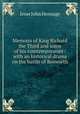 Memoirs of King Richard the Third and some of his comtemporaries : with an historical drama on the battle of Bosworth, Jesse John Heneage 