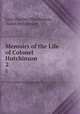 Memoirs of the Life of Colonel Hutchinson . 2, Lucy (Apsley) Hutchinson, Julius Hutchinson 