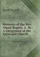 Memoirs of the Rev. Ammi Rogers, A. M.: A Clergyman of the Episcopal Church ., Ammi Rogers 