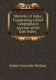 Memoirs of India: Comprising a Brief Geographical Account of the East Indies ., Robert Grenville Wallace 