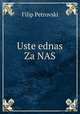 Uste ednas Za NAS, Filip Petrovski 