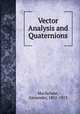 Vector Analysis and Quaternions, Macfarlane, Alexander, 1851-1913 