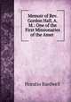 Memoir of Rev. Gordon Hall, A.M.: One of the First Missionaries of the Amer ., Horatio Bardwell 