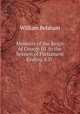 Memoirs of the Reign of George III. to the Session of Parliament Ending A.D .. 1, William Belsham 