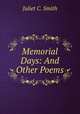 Memorial Days: And Other Poems, Juliet C. Smith 