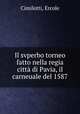 Il svperbo torneo fatto nella regia citta di Pavia, il carneuale del 1587, Cimilotti, Ercole 
