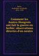 Comment les Austro-Hongrois ont fait la guerre en Serbie; observations directes d