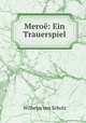 Meroe: Ein Trauerspiel, Wilhelm von Scholz 