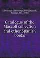 Catalogue of the Maccoll collection and other Spanish books, Cambridge University Library,Maccoll, Norman, 1843-1904 