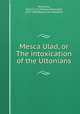 Mesca Ulad, or The intoxication of the Ultonians, Hennessy, William M. (William Maunsell), 1829-1889,Royal Irish Academy 