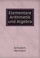 Elementare Arithmetik und Algebra, Schubert, Hermann 