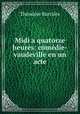 Midi a quatorze heures: comedie-vaudeville en un acte, Theodore Barriere 