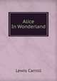 Alice In Wonderland, Lewis Carroll 