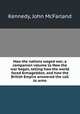 How the nations waged war; a companion volume to How the war began, telling how the world faced Armageddon, and how the British Empire answered the call to arms, Kennedy, John McFarland 