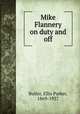Mike Flannery on duty and off, Butler, Ellis Parker, 1869-1937 