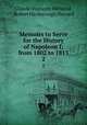 Memoirs to Serve for the History of Napoleon I; from 1802 to 1815. 2, Claude-Francois Meneval 