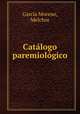Catalogo paremiologico, Melchor Garcia Moreno 