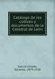 Catalogo de los codices y documentos de la Catedral de Leon, Zacarias Garcia Villada 