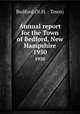 Annual report for the Town of Bedford, New Hampshire. 1950, Bedford (N.H. : Town) 