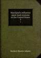 Maryland`s influence upon land cessions to the United States. 3, Adams Herbert Baxter 
