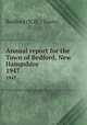 Annual report for the Town of Bedford, New Hampshire. 1947, Bedford (N.H. : Town) 