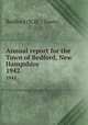 Annual report for the Town of Bedford, New Hampshire. 1942, Bedford (N.H. : Town) 