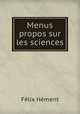 Menus propos sur les sciences, Felix Hement 