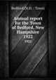 Annual report for the Town of Bedford, New Hampshire. 1922, Bedford (N.H. : Town) 