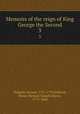 Memoirs of the reign of King George the Second. 3, Walpole, Horace, 1717-1797,Holland, Henry Richard Vassall, Baron, 1773-1840 