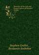 Memoirs of the Life and Gospel Labors of Stephen Grellet. 1-2, Stephen Grellet , Benjamin Seebohm 