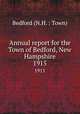 Annual report for the Town of Bedford, New Hampshire. 1915, Bedford (N.H. : Town) 