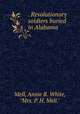 . Revolutionary soldiers buried in Alabama, Mell, Annie R. White, "Mrs. P. H. Mell." 